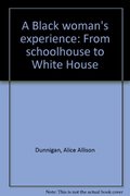 Black woman's experience: From schoolhouse to White House, A Black woman's experience: From schoolhouse to White House, A