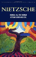 All Too Human/Beyond Good & Evil (Wordsworth Classics of World Literature) All Too Human/Beyond Good & Evil (Wordsworth Classics of World Literature)