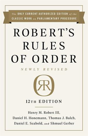 Robert's Rules of Order Newly Revised, 12th Edition Robert's Rules of Order Newly Revised, 12th Edition