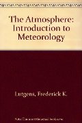 Atmosphere: An Introduction to Meteorology, The Atmosphere: An Introduction to Meteorology, The