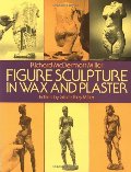Figure Sculpture in Wax and Plaster (Dover Art Instruction) Figure Sculpture in Wax and Plaster (Dover Art Instruction)