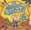 Are You A Horse? Are You A Horse?