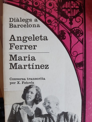 Diàlegs a Barcelona. Angeleta Ferrer i Maria Martínez Diàlegs a Barcelona. Angeleta Ferrer i Maria Martínez