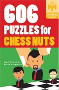 606 Puzzles for Chess Nuts (Mensa®) 606 Puzzles for Chess Nuts (Mensa®)