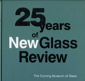 25 Years of New Glass Review 25 Years of New Glass Review