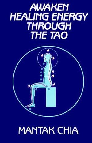 Awaken Healing Energy Through the Tao Mantak Chia Awaken Healing Energy Through the Tao Mantak Chia