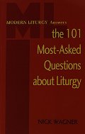 Modern Liturgy Answers the 101 Most-Asked Questions About Liturgy Modern Liturgy Answers the 101 Most-Asked Questions About Liturgy