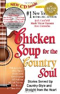 Chicken Soup for the Country Soul: Stories Served Up Country-Style and Straight from the Heart (Chicken Soup for the Soul) Chicken Soup for the Country Soul: Stories Served Up Country-Style and Straight from the Heart (Chicken Soup for the Soul)