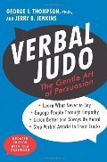 Verbal Judo, Second Edition: The Gentle Art of Persuasion Verbal Judo, Second Edition: The Gentle Art of Persuasion
