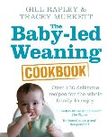 Baby-led Weaning Cookbook N16, The Baby-led Weaning Cookbook N16, The