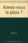 Aimez-vous la pizza ? Aimez-vous la pizza ?