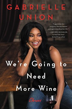 We're Going to Need More Wine: Stories That Are Funny, Complicated, and True We're Going to Need More Wine: Stories That Are Funny, Complicated, and True