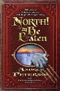 North! Or Be Eaten: Wild escapes. A desperate journey. And the ghastly Fangs of Dang. (The Wingfeather Saga) North! Or Be Eaten: Wild escapes. A desperate journey. And the ghastly Fangs of Dang. (The Wingfeather Saga)