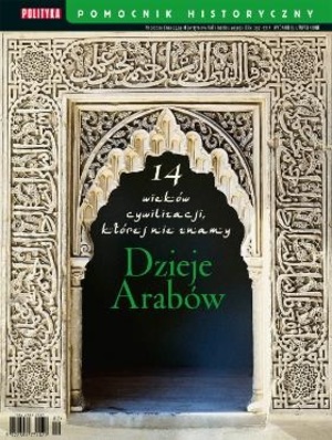 Dzieje Arabów. 14 wieków cywilizacji, której nie znamy Dzieje Arabów. 14 wieków cywilizacji, której nie znamy