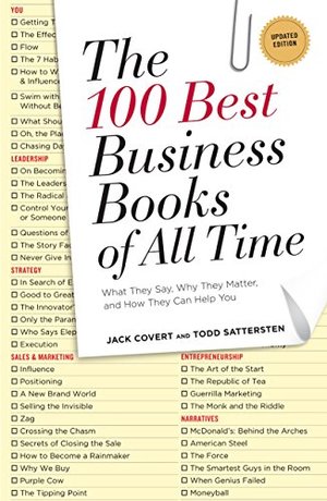 100 Best Business Books of All Time: What They Say, Why They Matter, and How They Can Help You, The 100 Best Business Books of All Time: What They Say, Why They Matter, and How They Can Help You, The