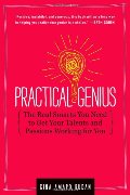 Practical Genius: The Real Smarts You Need to Get Your Talents and Passions Working for You Practical Genius: The Real Smarts You Need to Get Your Talents and Passions Working for You