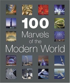 100 Marvels of the Modern World 100 Marvels of the Modern World
