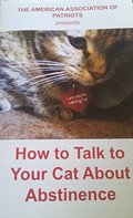 How to Talk to Your Cat About Abstinence the American Association of Patriots How to Talk to Your Cat About Abstinence the American Association of Patriots