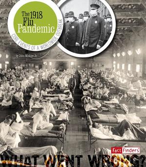 1918 Flu Pandemic, The 1918 Flu Pandemic, The