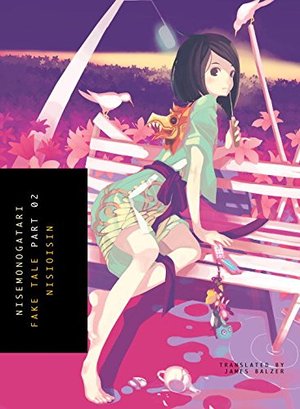NISEMONOGATARI, Part 2: Fake Tale NISEMONOGATARI, Part 2: Fake Tale