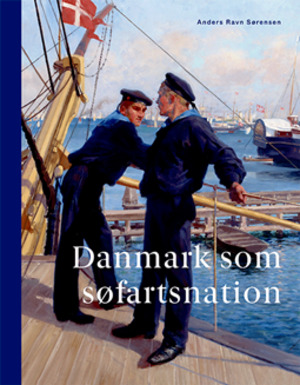 Danmark som søfartsnation - Fortællinger, interesser og identitet gennem 250 år Danmark som søfartsnation - Fortællinger, interesser og identitet gennem 250 år