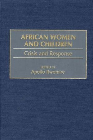 African Women and Children: Crisis and Response African Women and Children: Crisis and Response