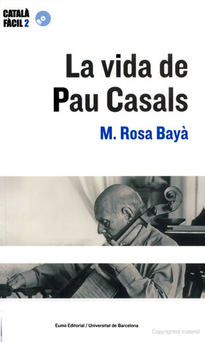 La vida de Pau Casals La vida de Pau Casals