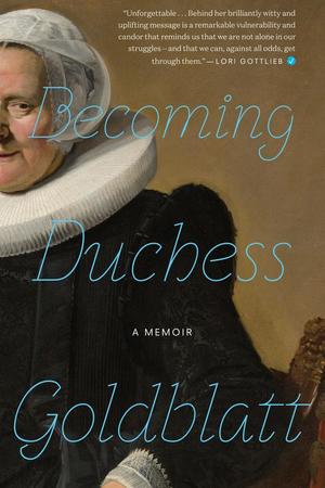 Becoming Duchess Goldblatt Becoming Duchess Goldblatt