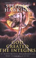 God Created the Integers: The Mathematical Breakthroughs That Changed History God Created the Integers: The Mathematical Breakthroughs That Changed History