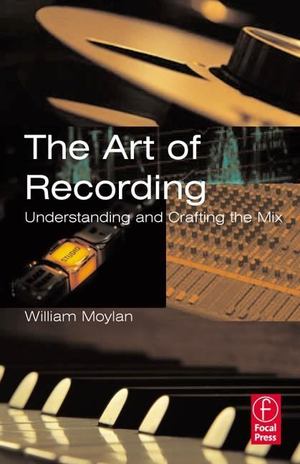 Art of Recording - Understanding and Crafting the Mix, The Art of Recording - Understanding and Crafting the Mix, The
