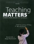 Teaching Matters: Stories from Inside City Schools Teaching Matters: Stories from Inside City Schools
