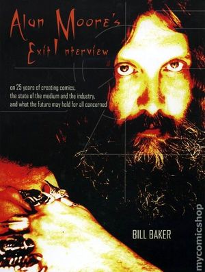 Alan Moore's Exit Interview Alan Moore's Exit Interview