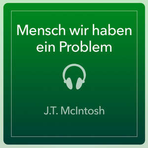 Mensch wir haben ein Problem Mensch wir haben ein Problem