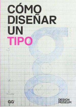 COMO DISEÑAR UN TIPO (Design Museum) COMO DISEÑAR UN TIPO (Design Museum)