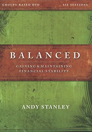Balanced:A DVD Study Revised Edition: Gaining & Maintaining Financial Stability Balanced:A DVD Study Revised Edition: Gaining & Maintaining Financial Stability