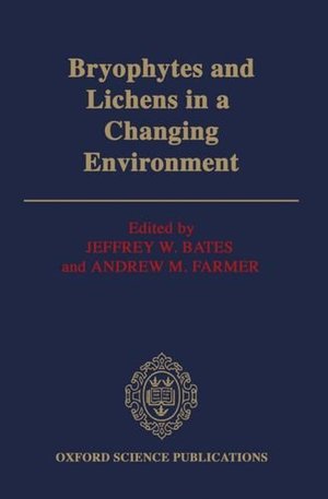 Bryophytes and Lichens in a Changing Environment (Oxford Science Publications) Bryophytes and Lichens in a Changing Environment (Oxford Science Publications)