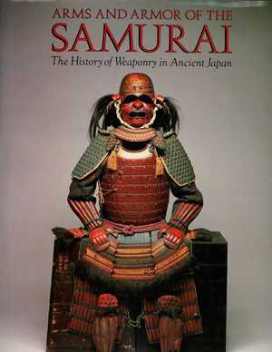 Arms and Armor of the Samurai Arms and Armor of the Samurai