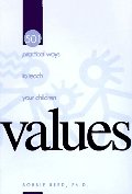 501 Practical Ways to Teach Your Children Values 501 Practical Ways to Teach Your Children Values