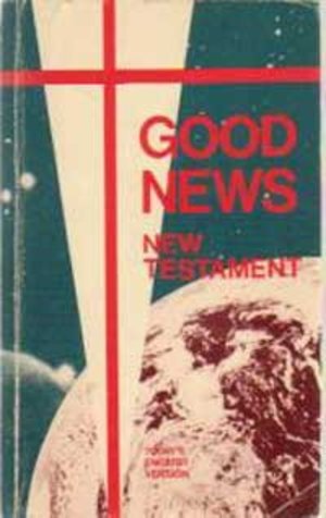 Good news, New Testament: The New Testament in Today's English version Good news, New Testament: The New Testament in Today's English version
