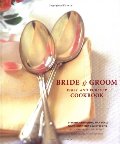 Bride & Groom: First and Forever Cookbook Bride & Groom: First and Forever Cookbook