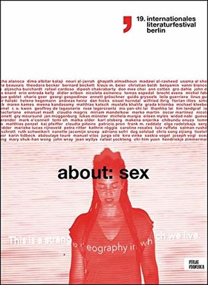 About Sex: 19. internationales literaturfestival berlin (internationales literaturfestival berlin / Katalog) About Sex: 19. internationales literaturfestival berlin (internationales literaturfestival berlin / Katalog)