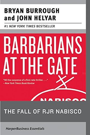 Barbarians at the Gate: The Fall of RJR Nabisco Barbarians at the Gate: The Fall of RJR Nabisco