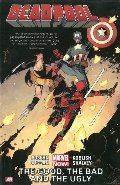 Deadpool Volume 3: The Good, the Bad and the Ugly (Marvel Now) Deadpool Volume 3: The Good, the Bad and the Ugly (Marvel Now)