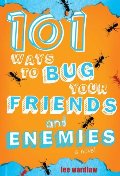 101 Ways to Bug Your Friends and Enemies 101 Ways to Bug Your Friends and Enemies