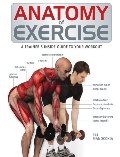 Anatomy of Exercise: A Trainer's Inside Guide to Your Workout Anatomy of Exercise: A Trainer's Inside Guide to Your Workout
