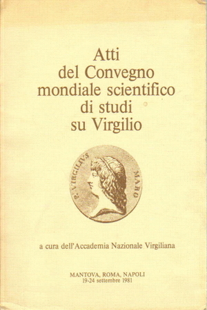 Atti del Comvegno mondiale scientifico di studi su Virgilio Vol. I e II 108 A/B Atti del Comvegno mondiale scientifico di studi su Virgilio Vol. I e II 108 A/B