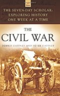 Civil War: Exploring History One Week at a Time (The Seven-Day Scholar), The Civil War: Exploring History One Week at a Time (The Seven-Day Scholar), The