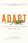 Adapt: Why Success Always Starts with Failure Adapt: Why Success Always Starts with Failure