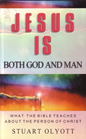 Jesus Is Both God and Man: What the Bible Teaches About the Person of Christ Jesus Is Both God and Man: What the Bible Teaches About the Person of Christ