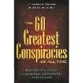 60 Greatest Conspiracies Of All Time - History's Biggest Mysteries, Cover-ups, And Cabals 60 Greatest Conspiracies Of All Time - History's Biggest Mysteries, Cover-ups, And Cabals